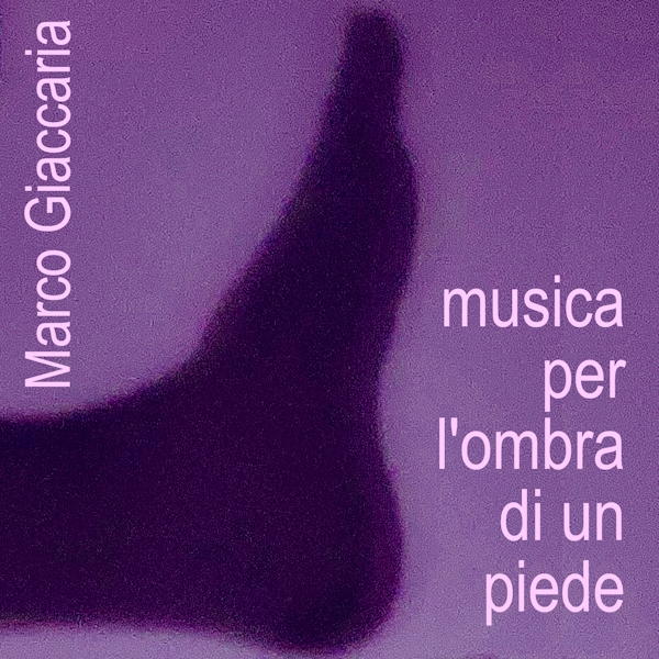 Marco Giaccaria - Musica per l'ombra di un piede - cover